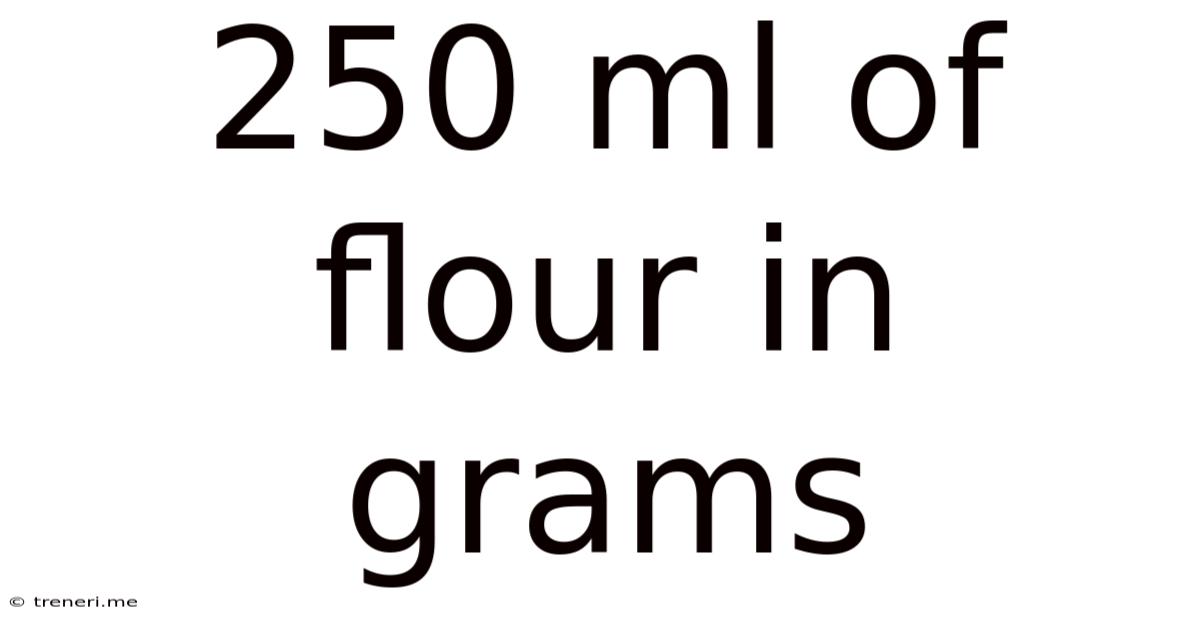 250 Ml Of Flour In Grams