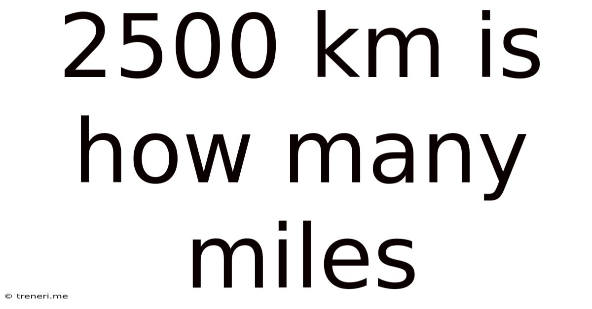 2500 Km Is How Many Miles