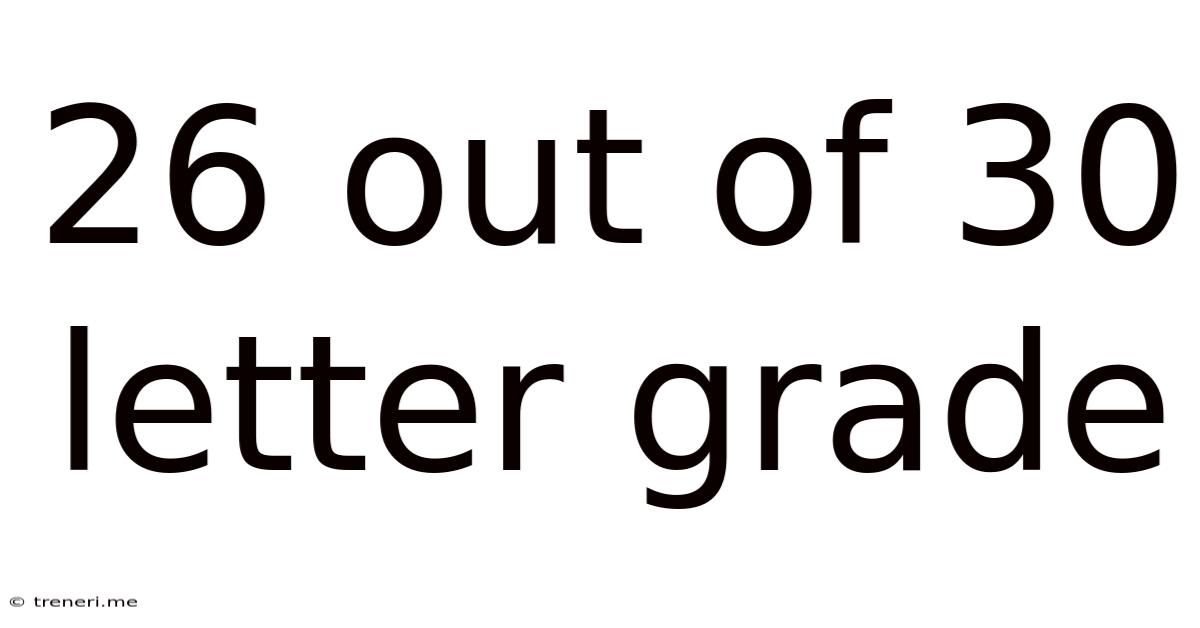 26 Out Of 30 Letter Grade