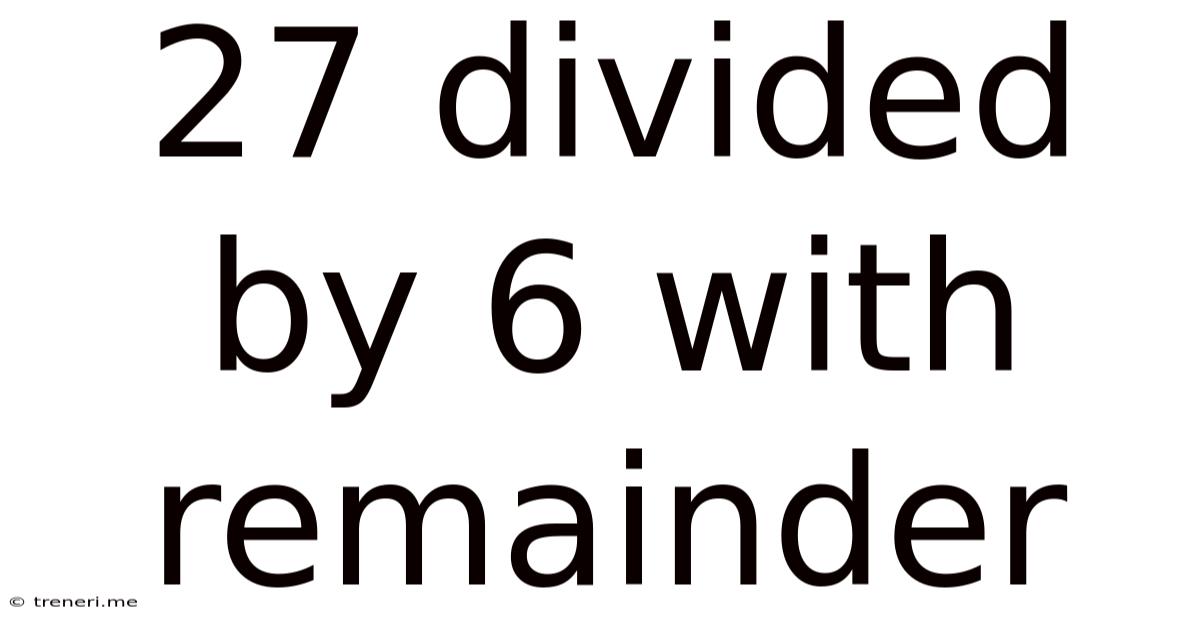 27 Divided By 6 With Remainder