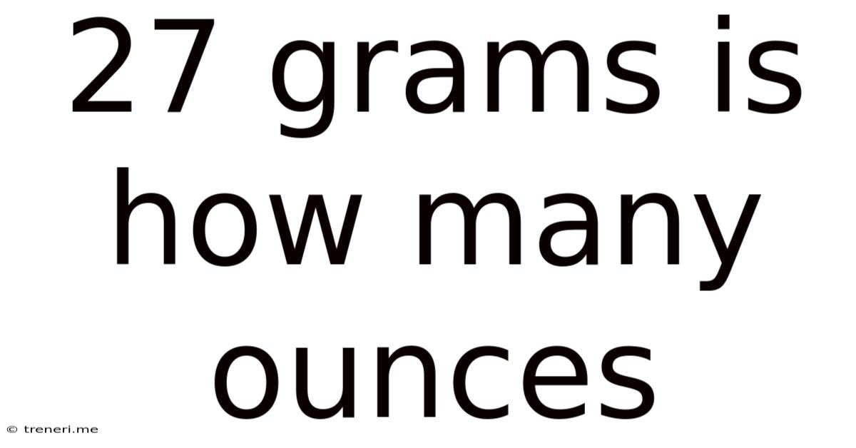 27 Grams Is How Many Ounces