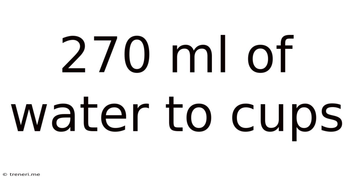 270 Ml Of Water To Cups