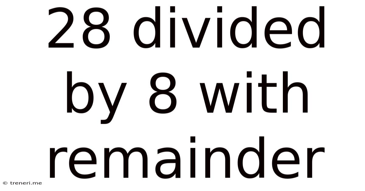 28 Divided By 8 With Remainder