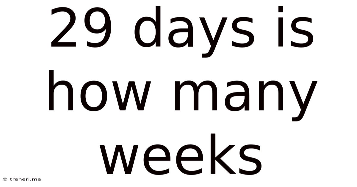 29 Days Is How Many Weeks