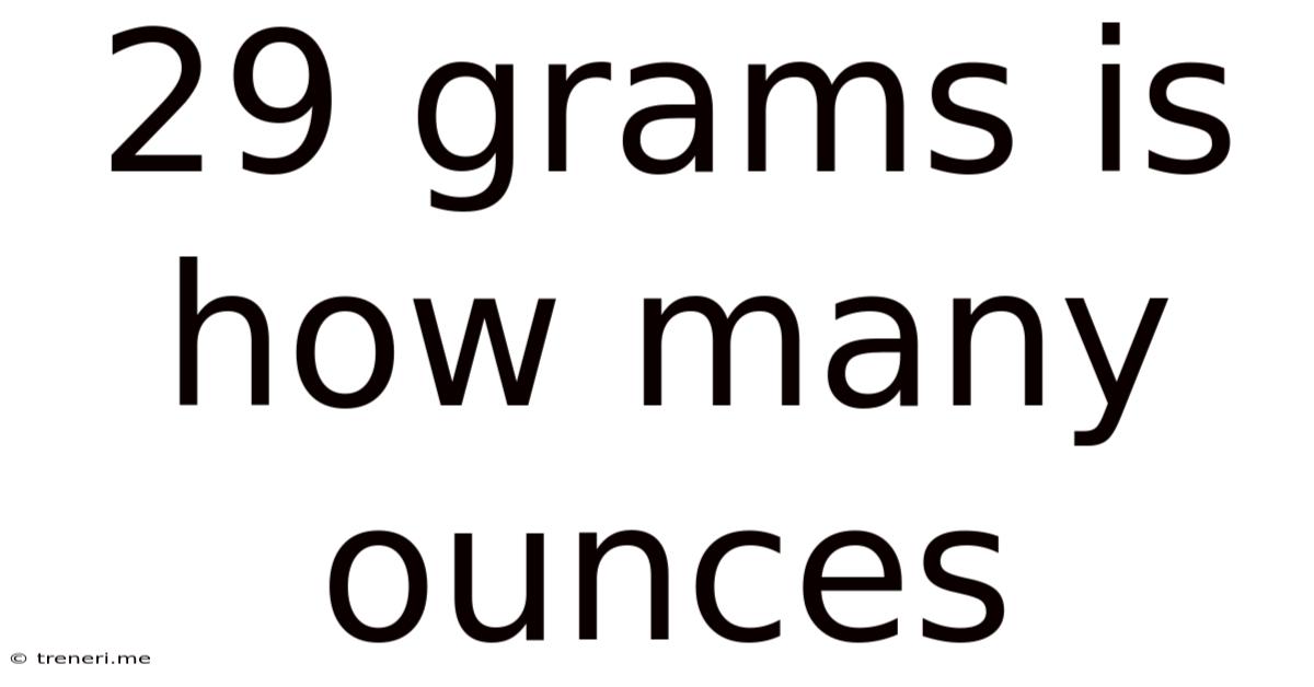 29 Grams Is How Many Ounces