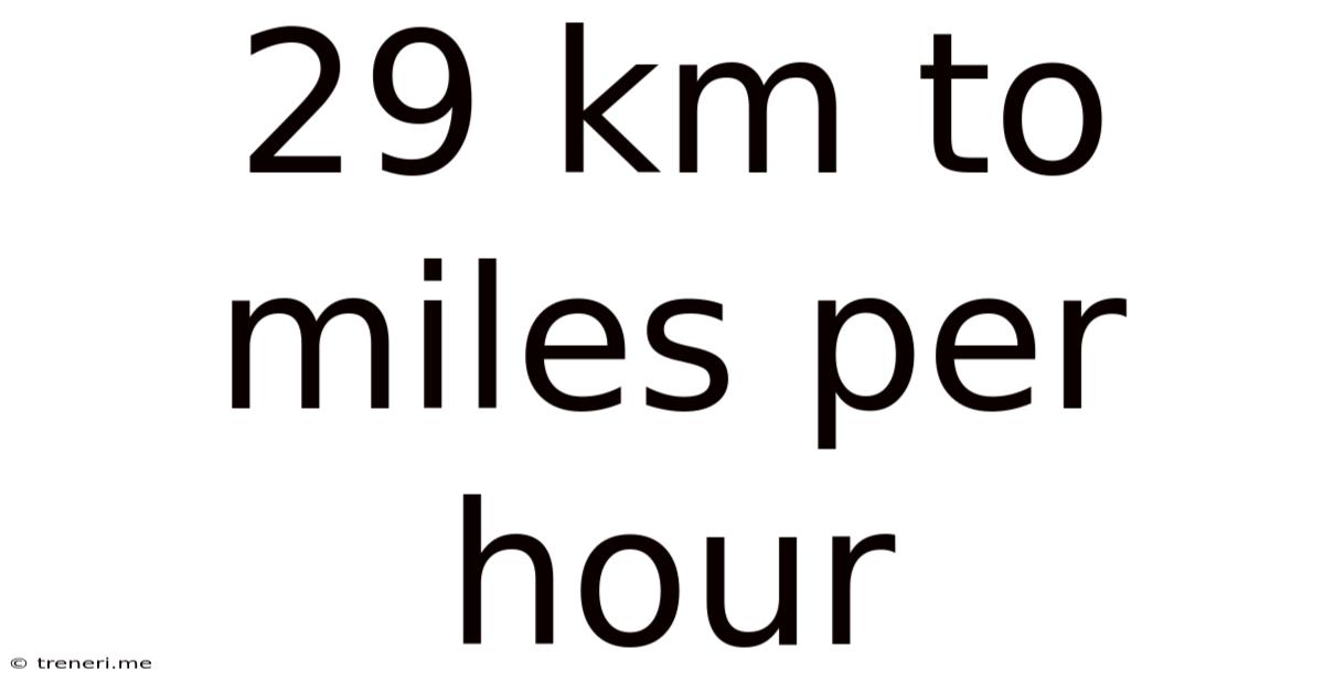 29 Km To Miles Per Hour