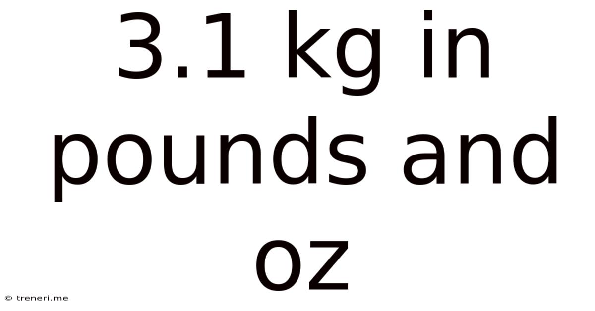 3.1 Kg In Pounds And Oz