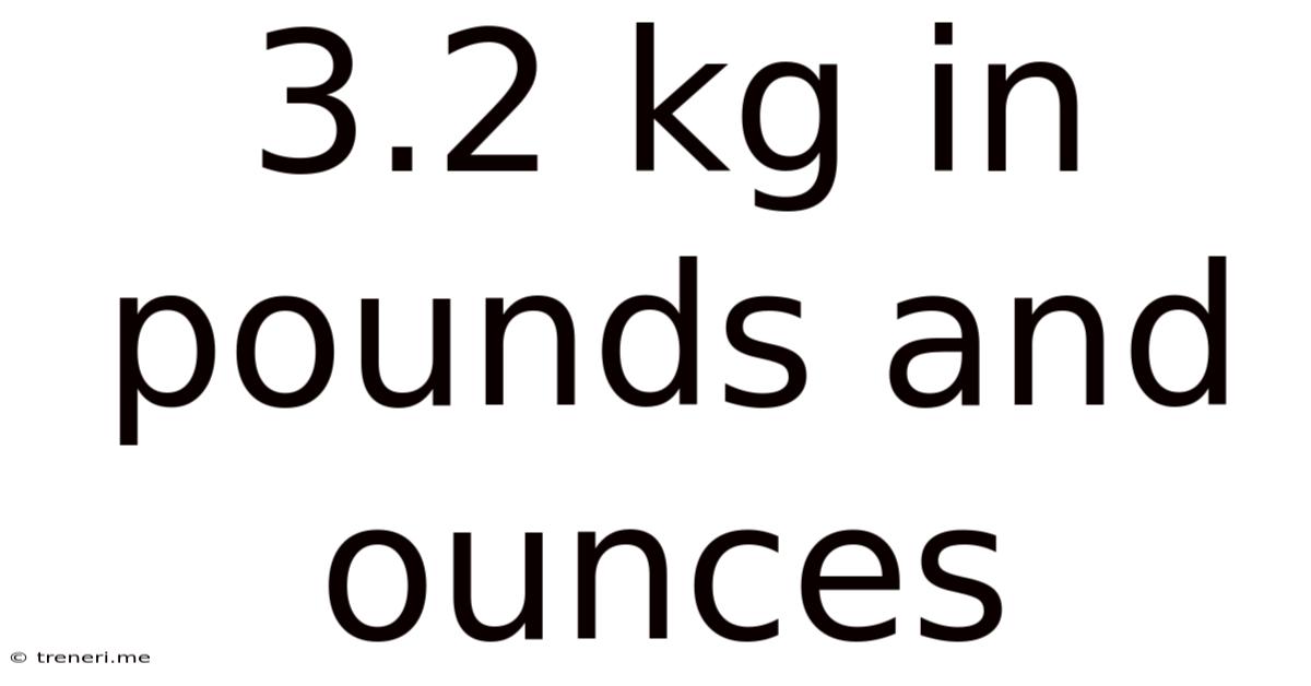3.2 Kg In Pounds And Ounces