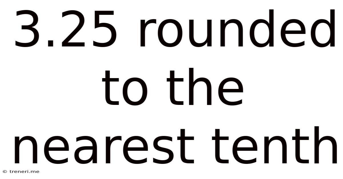 3.25 Rounded To The Nearest Tenth