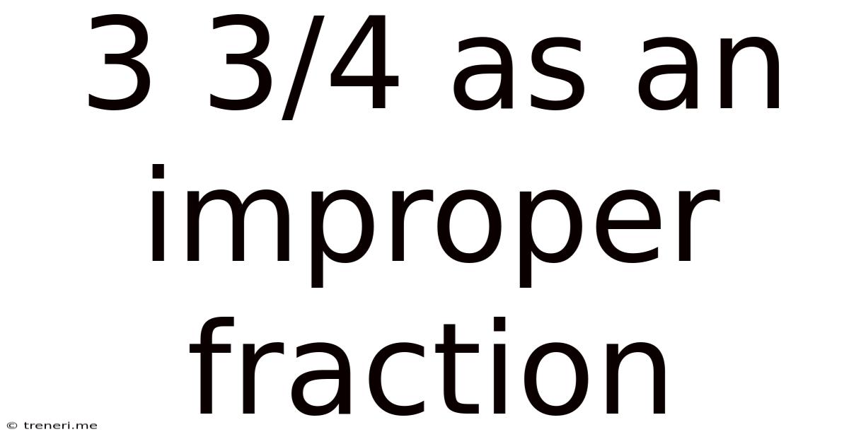 3 3/4 As An Improper Fraction