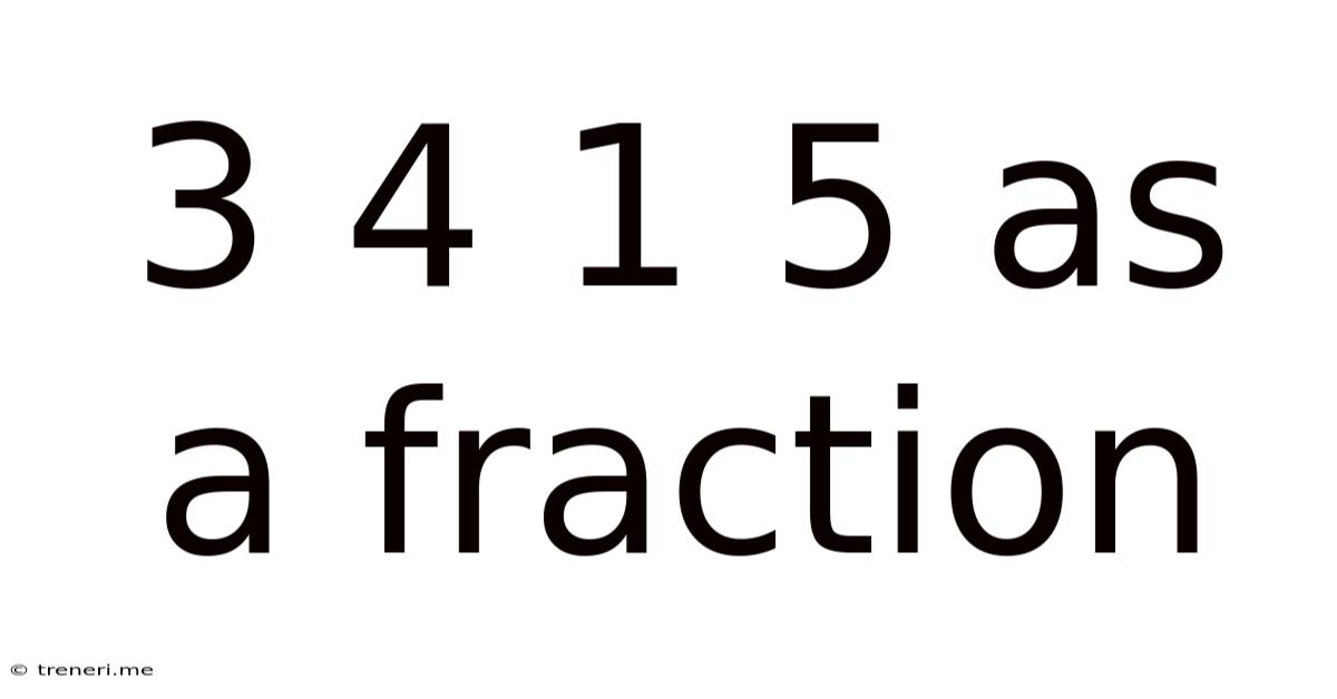 3 4 1 5 As A Fraction