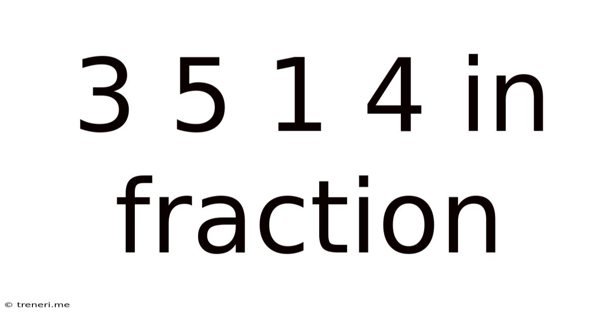 3 5 1 4 In Fraction