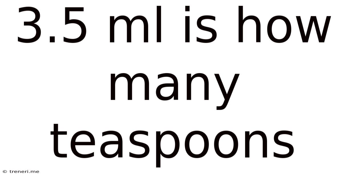 3.5 Ml Is How Many Teaspoons