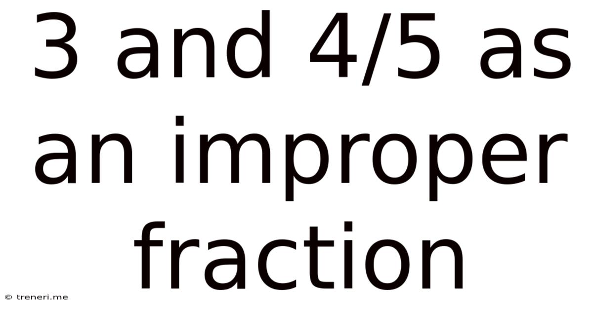 3 And 4/5 As An Improper Fraction
