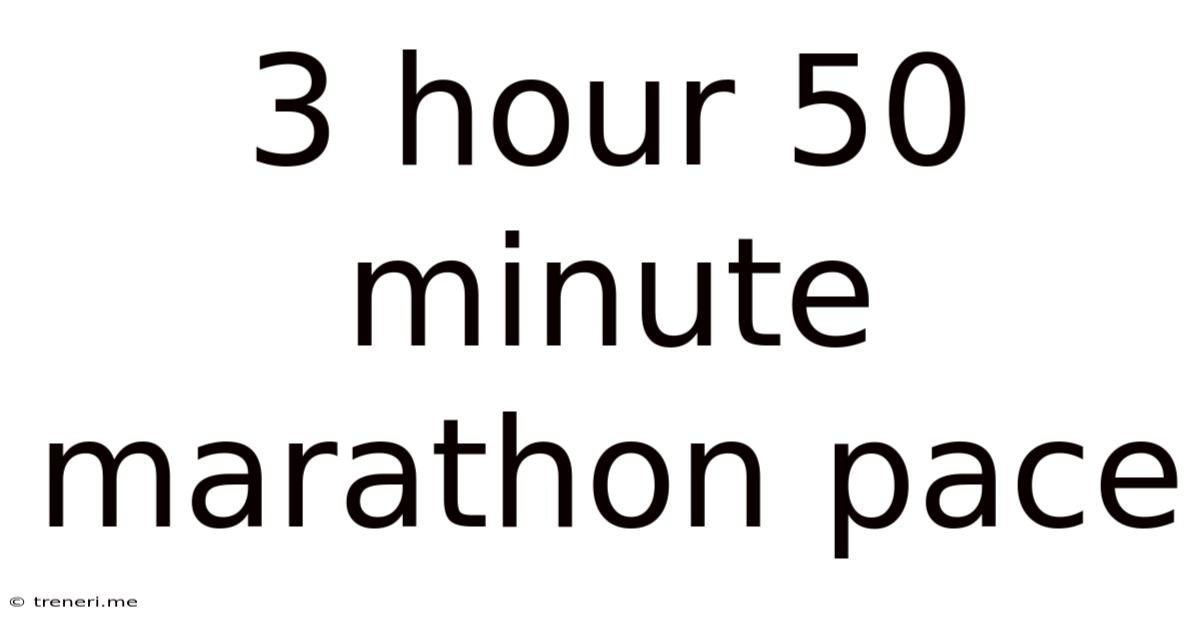 3 Hour 50 Minute Marathon Pace