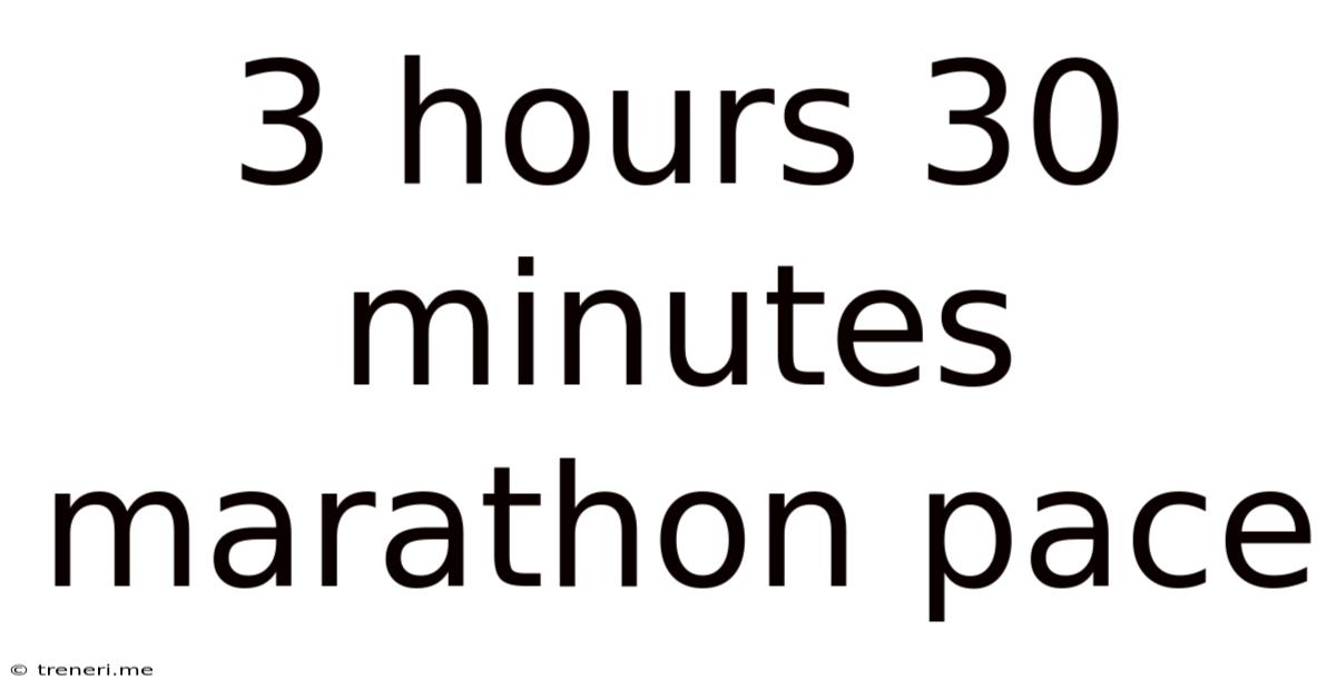 3 Hours 30 Minutes Marathon Pace