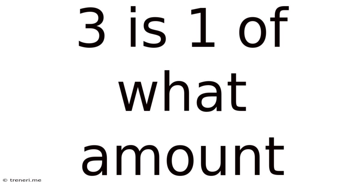 3 Is 1 Of What Amount