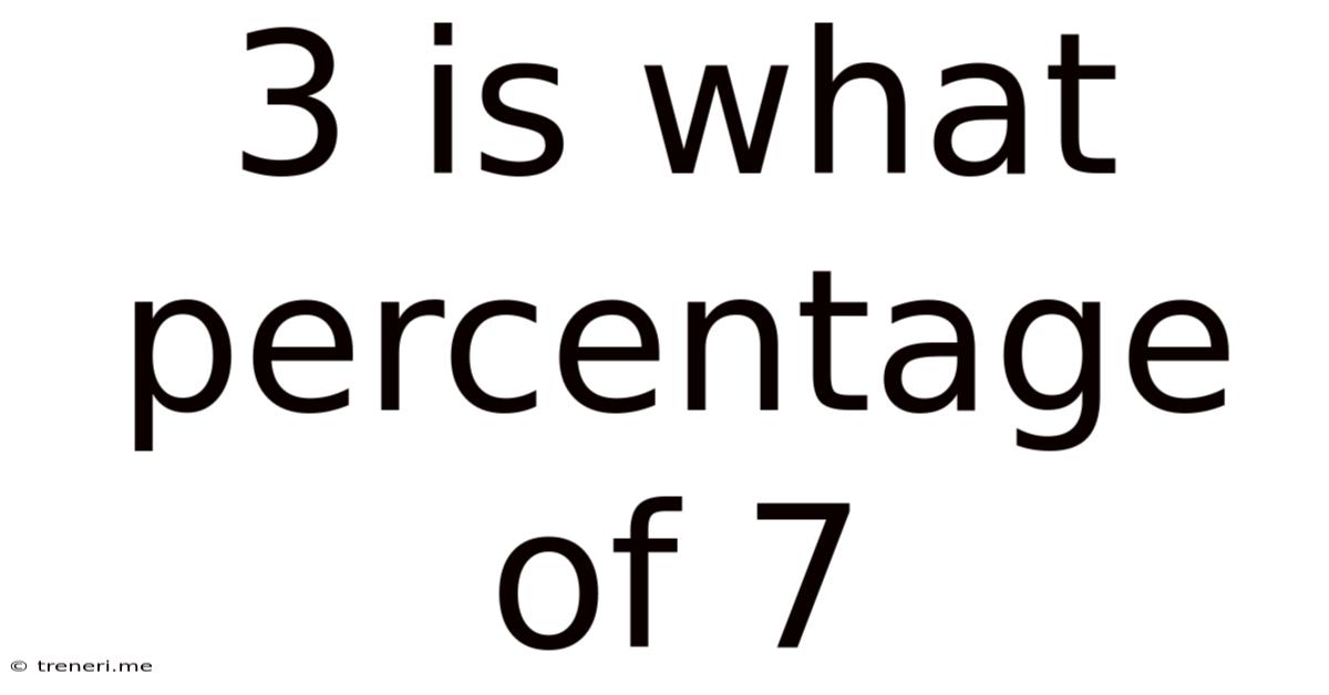 3 Is What Percentage Of 7