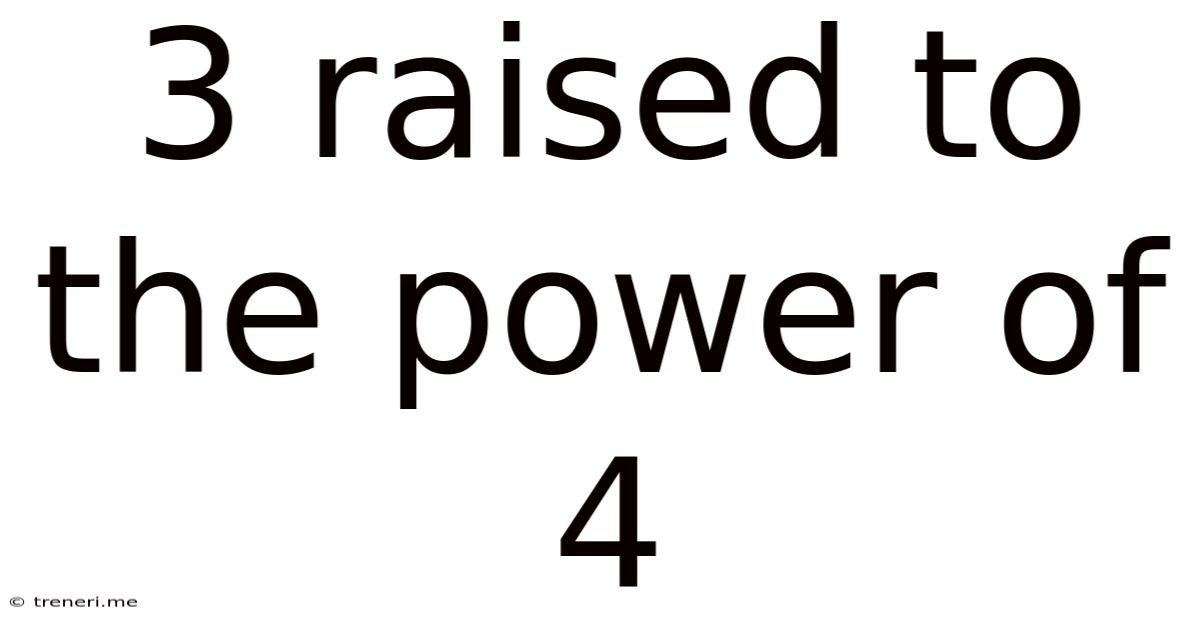 3 Raised To The Power Of 4
