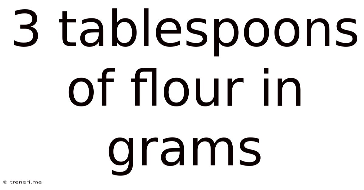 3 Tablespoons Of Flour In Grams