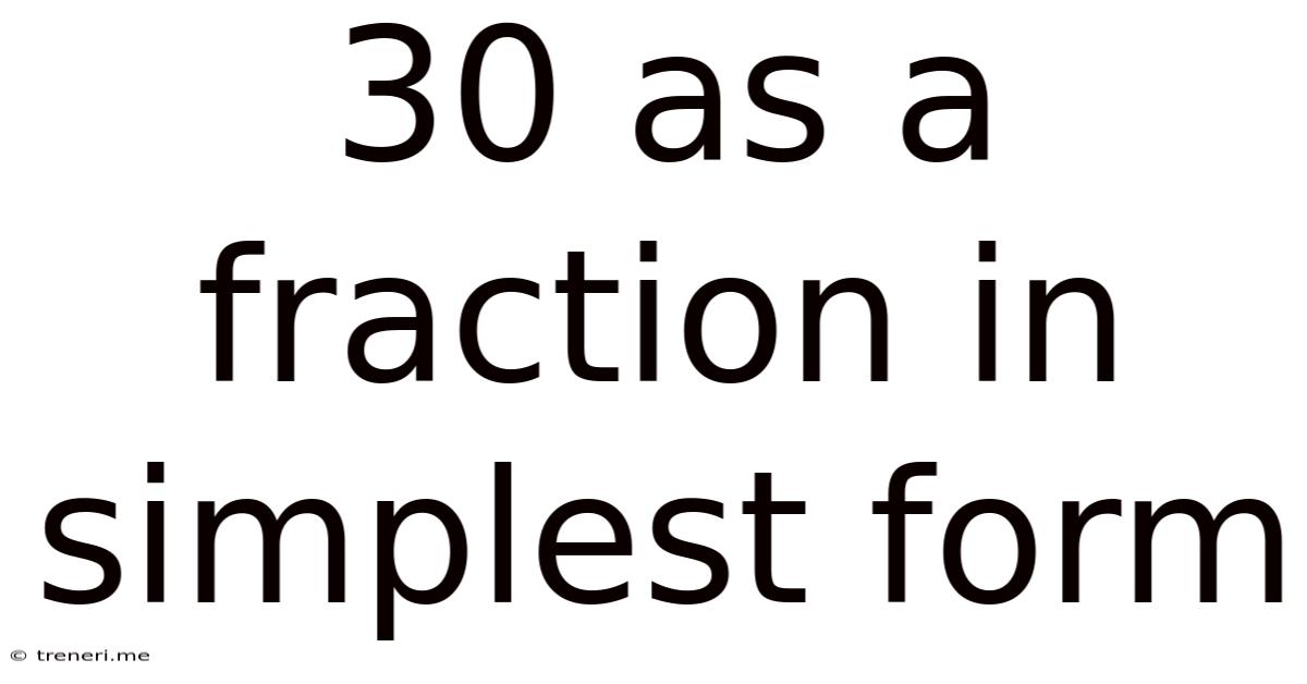 30 As A Fraction In Simplest Form