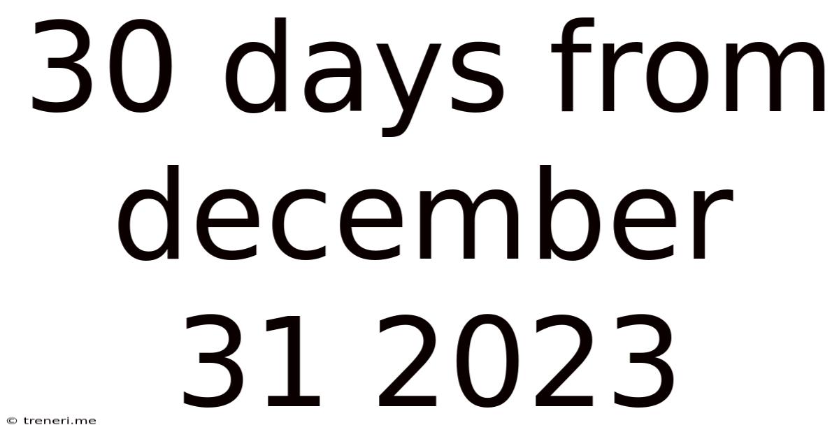 30 Days From December 31 2023