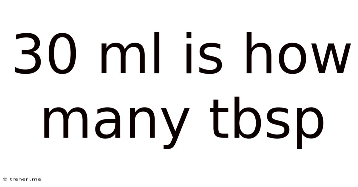 30 Ml Is How Many Tbsp