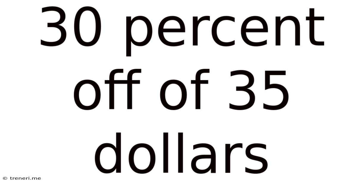 30 Percent Off Of 35 Dollars