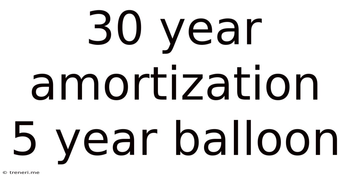 30 Year Amortization 5 Year Balloon