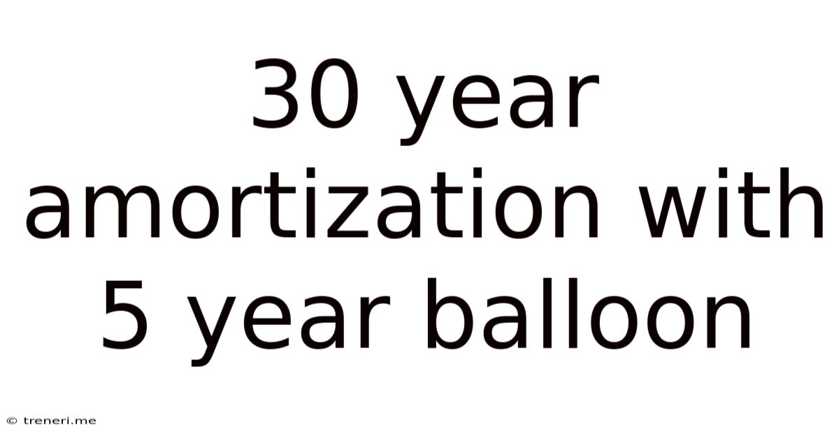 30 Year Amortization With 5 Year Balloon