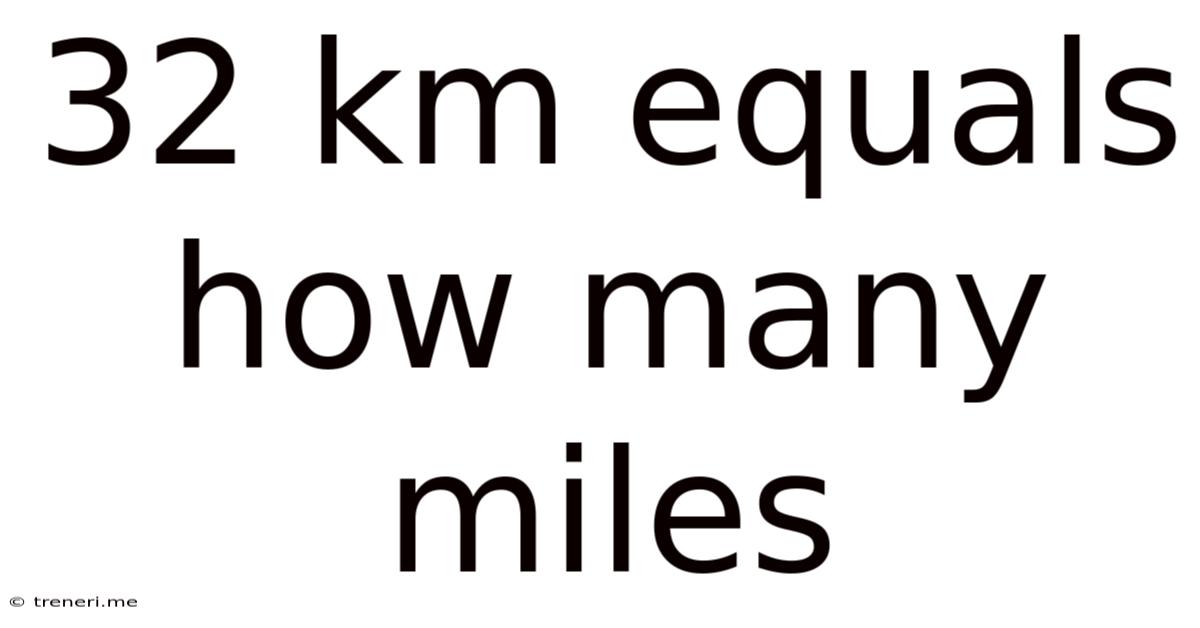 32 Km Equals How Many Miles