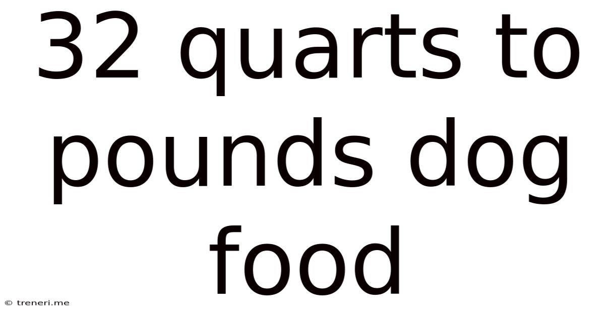 32 Quarts To Pounds Dog Food