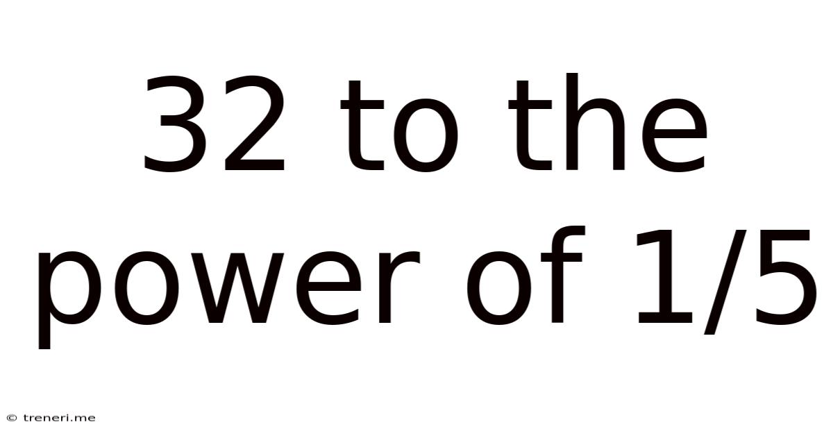 32 To The Power Of 1/5