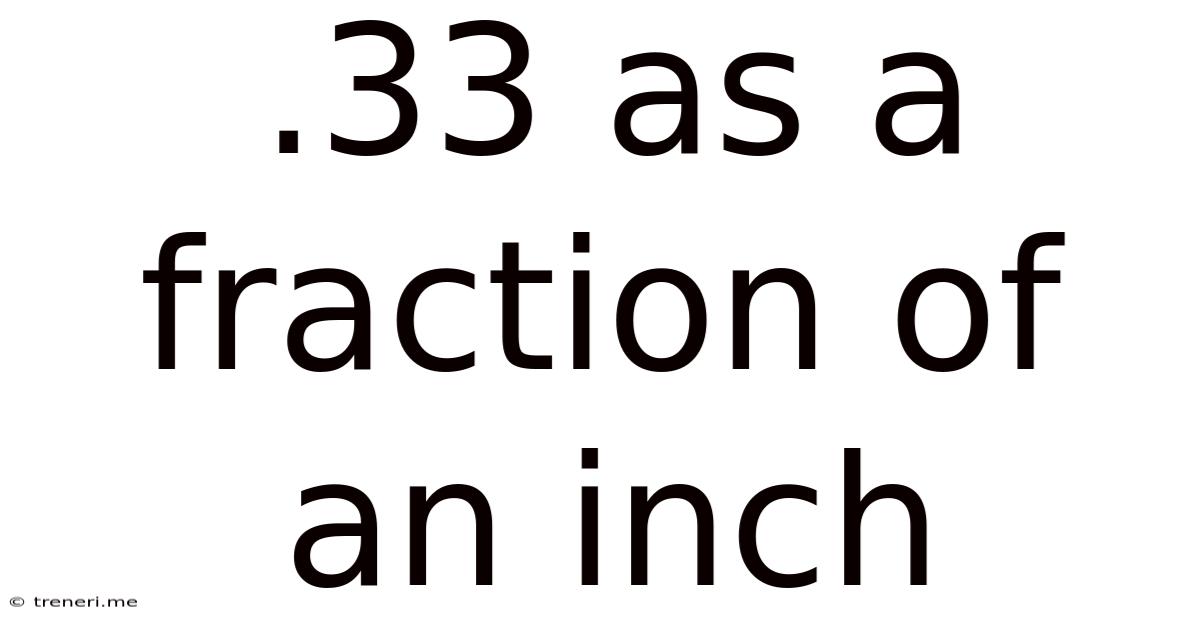 .33 As A Fraction Of An Inch