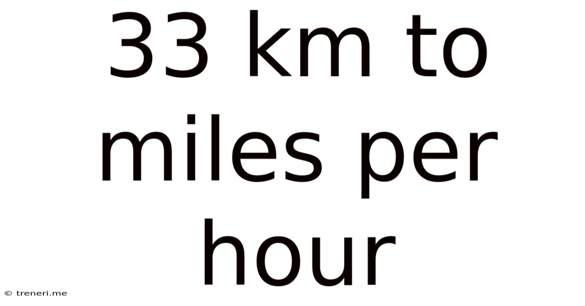 33 Km To Miles Per Hour