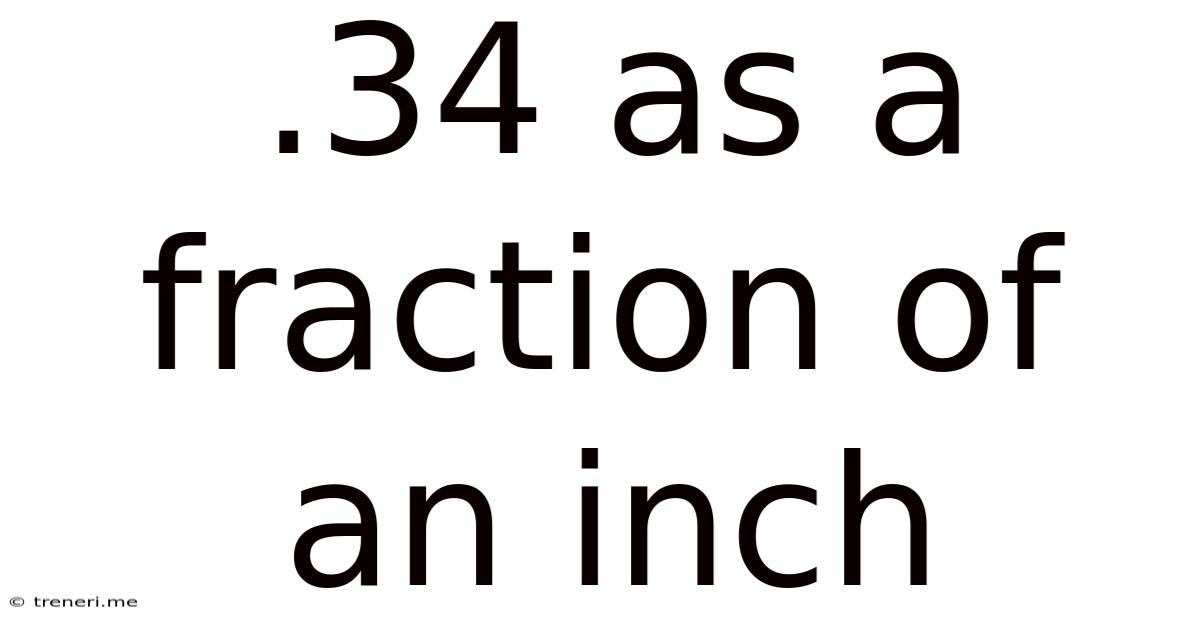 .34 As A Fraction Of An Inch