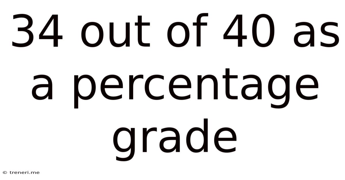 34 Out Of 40 As A Percentage Grade
