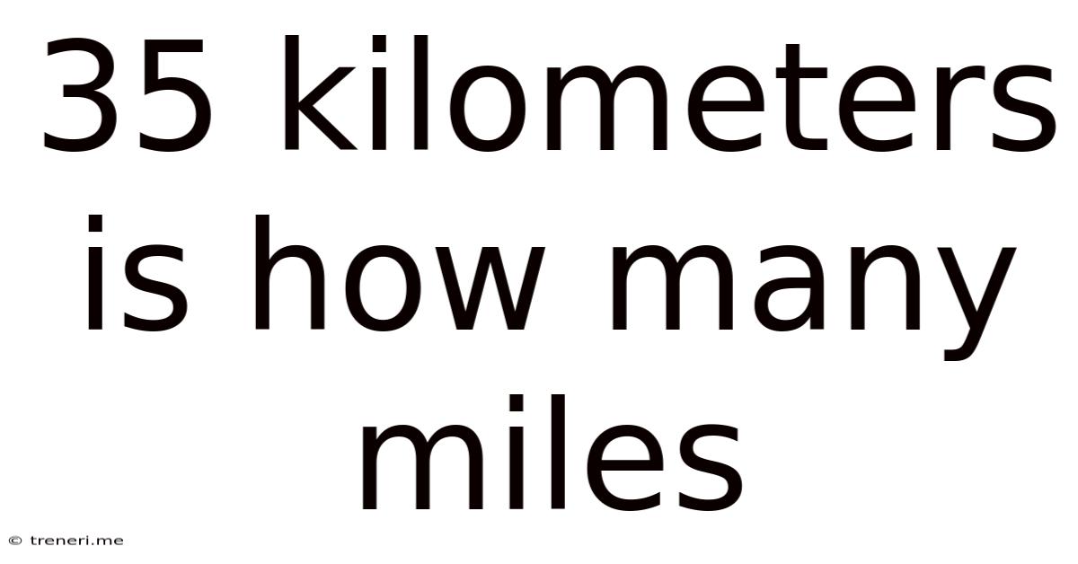 35 Kilometers Is How Many Miles