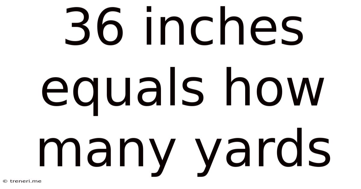 36 Inches Equals How Many Yards