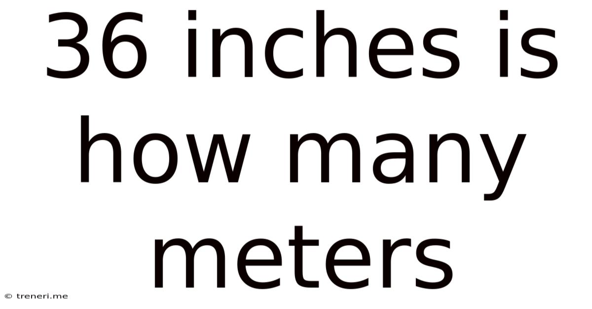 36 Inches Is How Many Meters