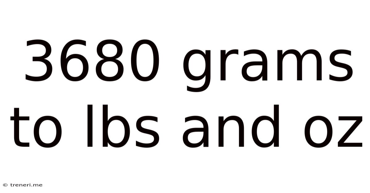 3680 Grams To Lbs And Oz