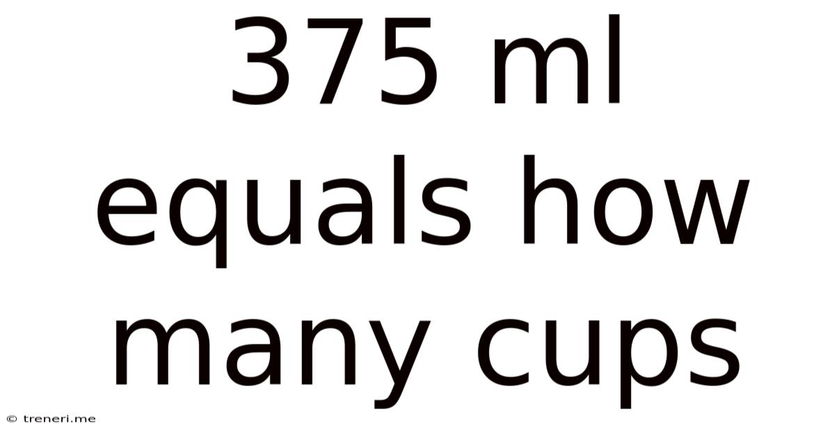 375 Ml Equals How Many Cups