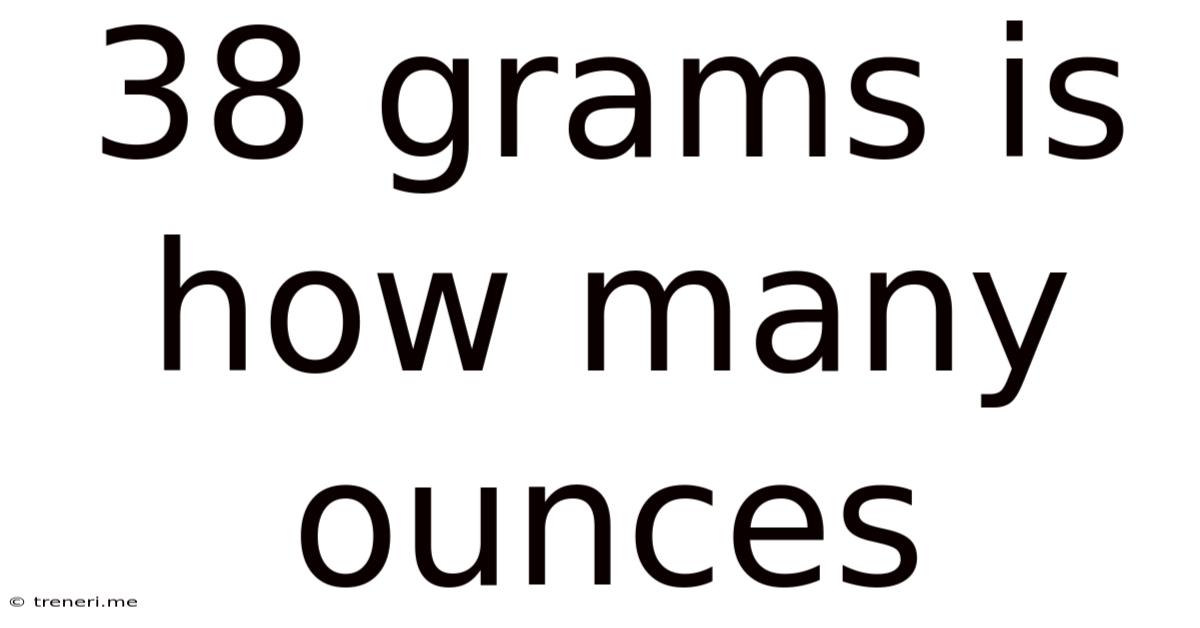 38 Grams Is How Many Ounces