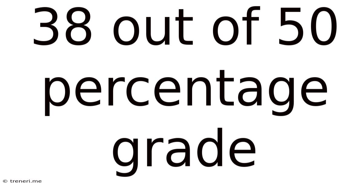 38 Out Of 50 Percentage Grade