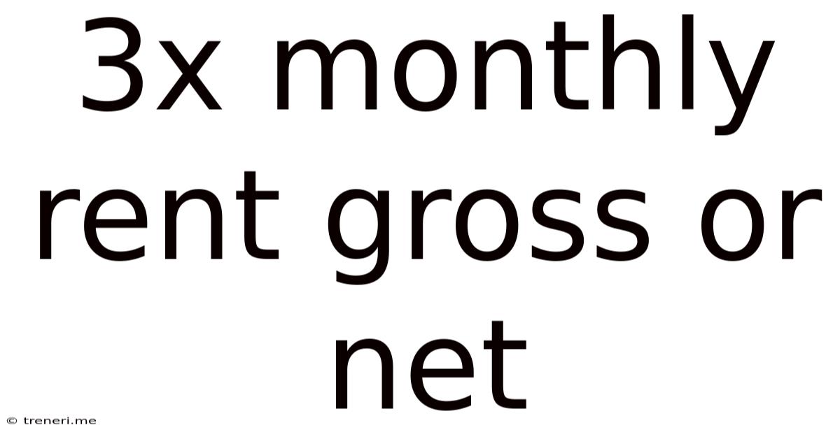 3x Monthly Rent Gross Or Net