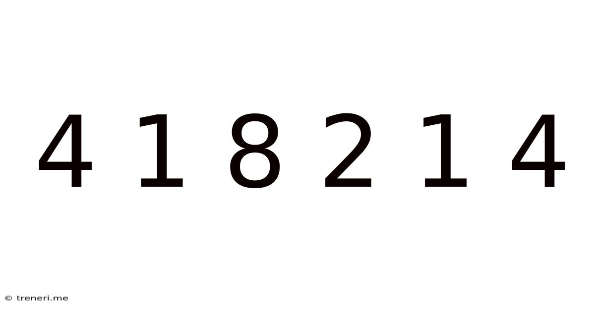 4 1 8 2 1 4