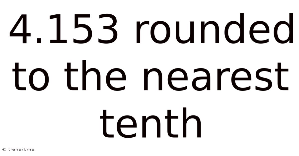 4.153 Rounded To The Nearest Tenth
