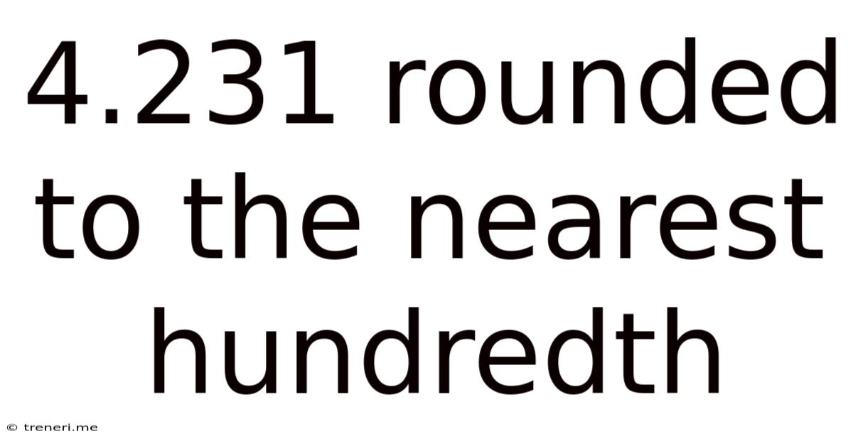 4.231 Rounded To The Nearest Hundredth