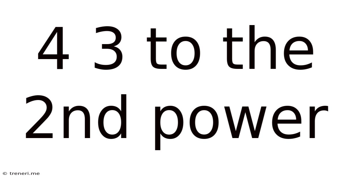 4 3 To The 2nd Power