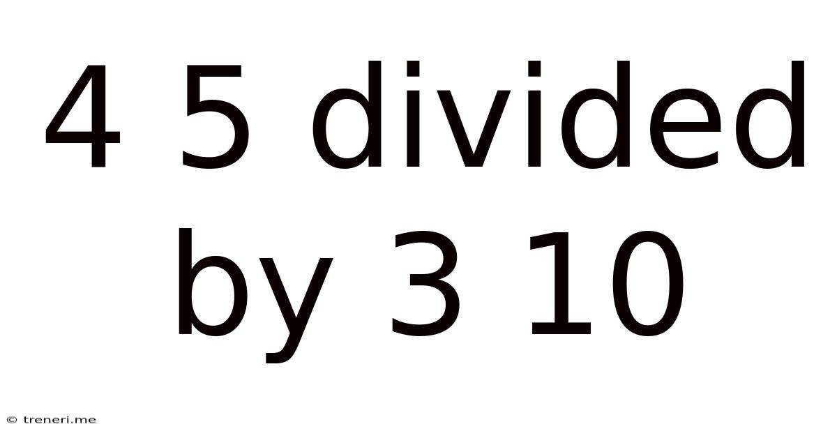 4 5 Divided By 3 10